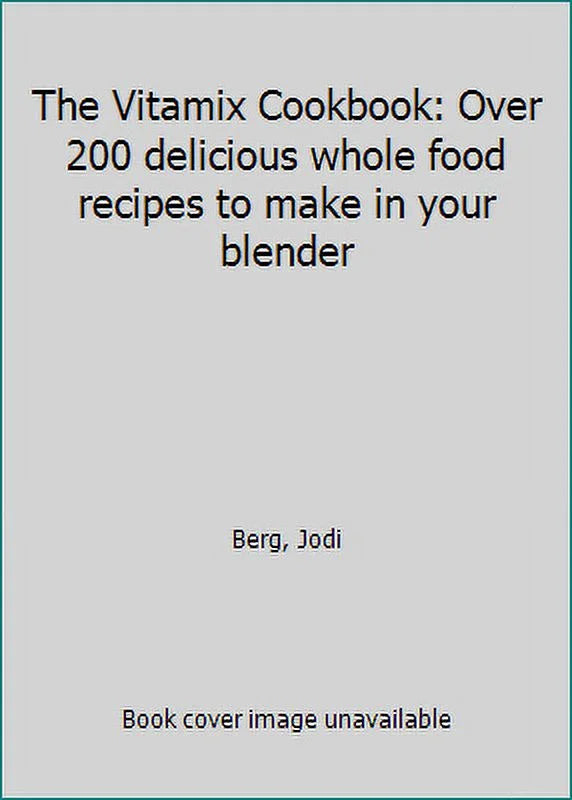 Pre-Owned The Vitamix Cookbook: Over 200 delicious whole food recipes to make in your blender (Paperback) 1785040375 9781785040375