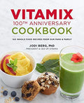Pre-Owned Vitamix 100th Anniversary Cookbook: 100 Whole Food Recipes from Our Fans & Family Hardcover